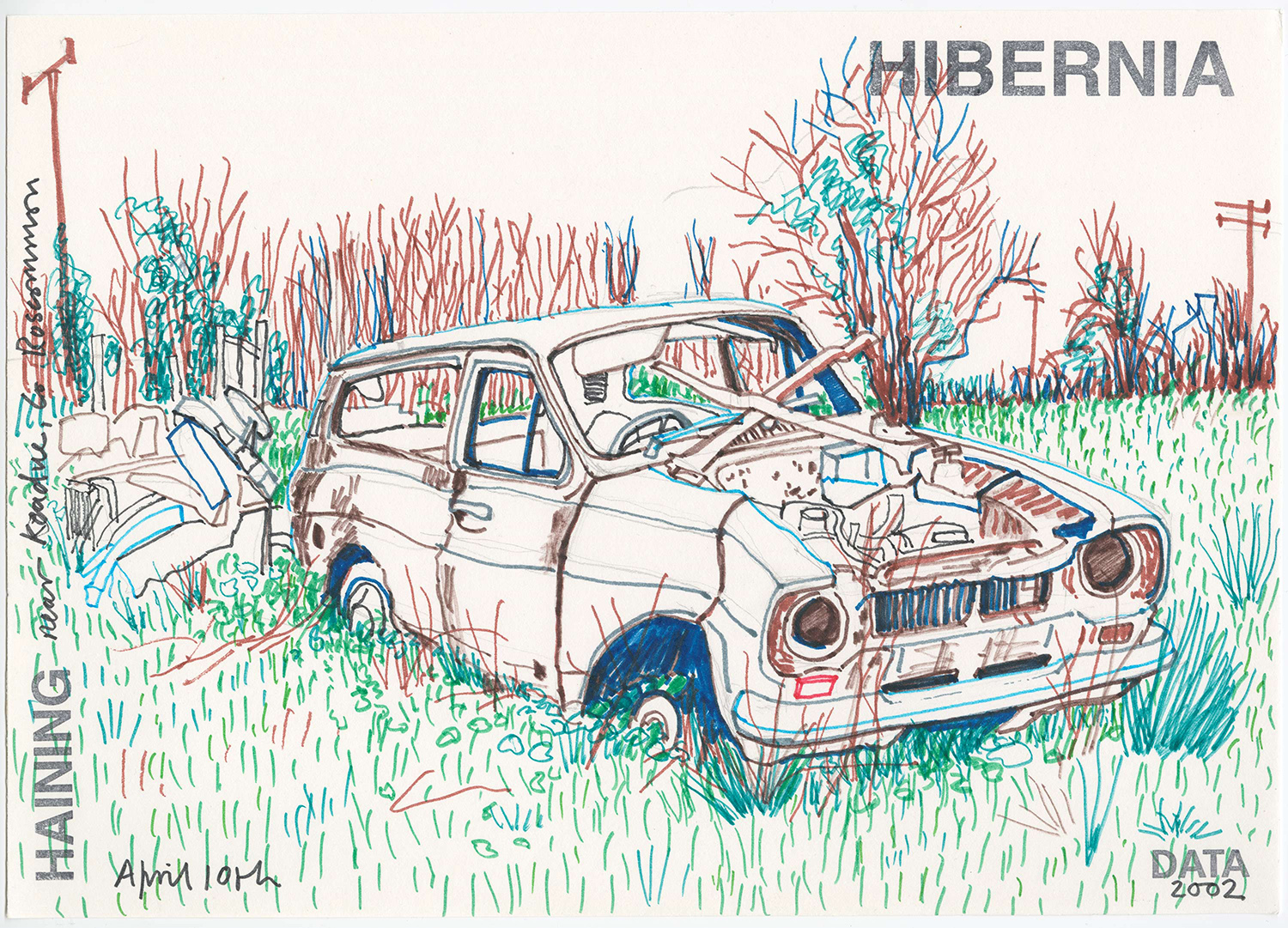 A colored pen and marker drawing of a rusted, derelict car sitting in an overgrown field. The vehicle has missing windows, empty headlight sockets, and visible decay. Grass rendered in green, brown, and teal strokes surrounds it, with bare trees and a utility pole in the background. "HIBERNIA" is stamped in the upper right, "HAINING" runs vertically on the left, and "DATA 2002" appears at bottom right with the date "April 10th."